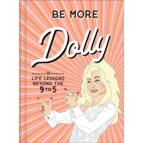 Be More Dolly: Life Lessons Beyond the 9 to 5