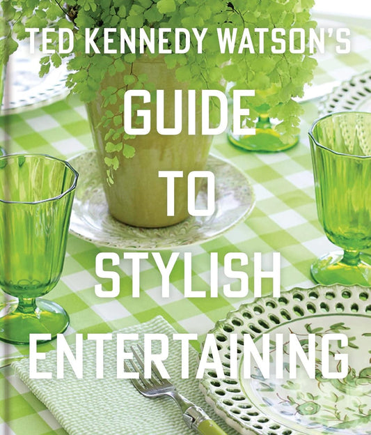 Guide to Stylish Entertaining by Ted Kennedy Watson's 