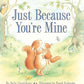 Just Because You're Mine children's book
