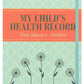 Peter Pauper Press My Child's Health Record From Infancy to Adulthood book